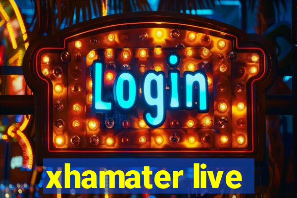 xhamater live